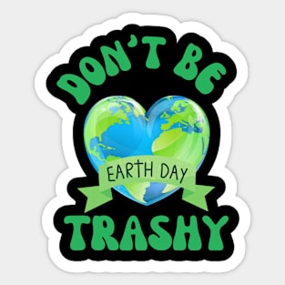 Don't Be Trashy Earth Day Sticker